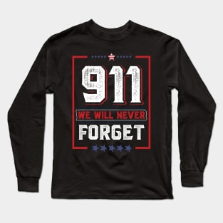 We Will Never Forget 911 September Patriot Day Long Sleeve T-Shirt